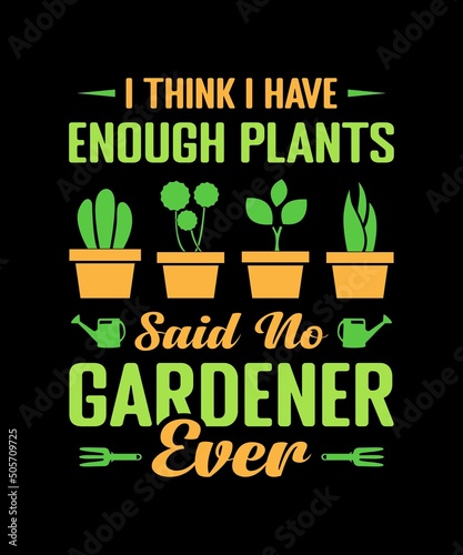 Photo I Think I Have Enough Plants Said no Gardener Ever