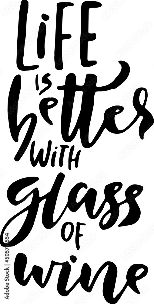 Life is better with glass of wine. Modern dry brush lettering