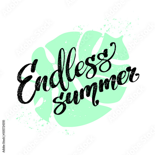 Lettering with phrase endless summer on monstera leaf background. Modern calligraphy for cards, posters, banners.