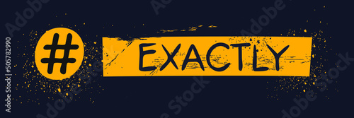 Exactly hashtag text, Vector illustration.