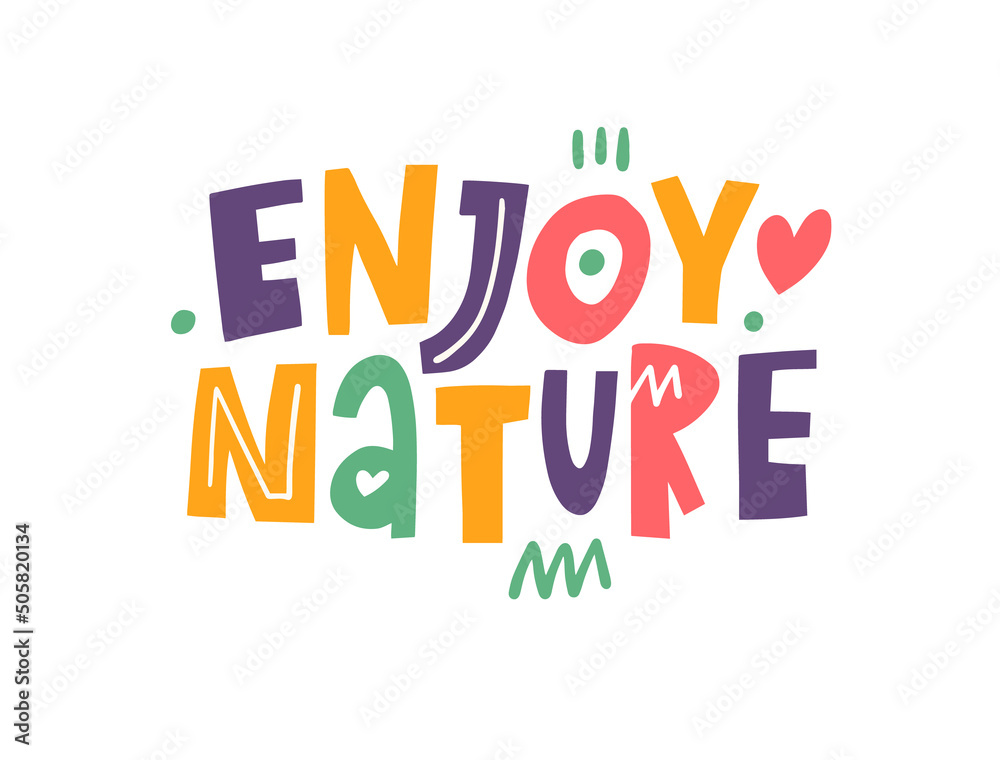 Enjoy Nature. Modern typography phrase. Colorful cartoon style text.