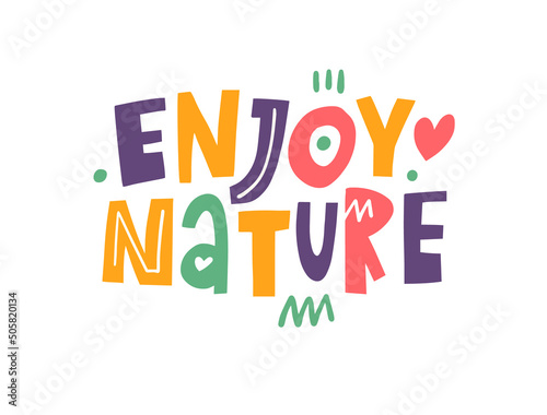 Enjoy Nature. Modern typography phrase. Colorful cartoon style text.