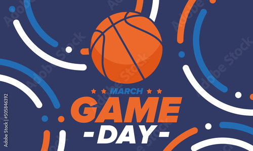 Game Day. Basketball playoff in March. Super sport party in United States. Final games of season tournament. Professional team championship. Ball for basketball. Sport poster. Vector
