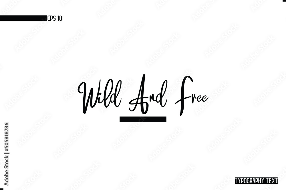 Wild And Free Typographical Text Lettering Design Wild And Free Typographical Text Lettering Design