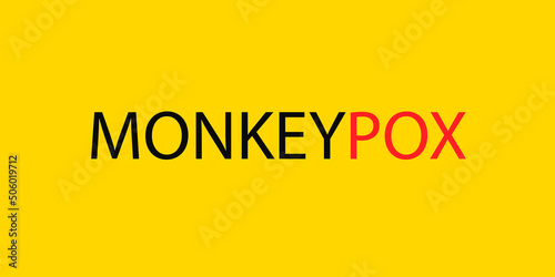 Banner with yellow background and text in red and black Monkeypox. The concept of a new monkey pox virus. Vector illustration. © ROMAN RYBALKO