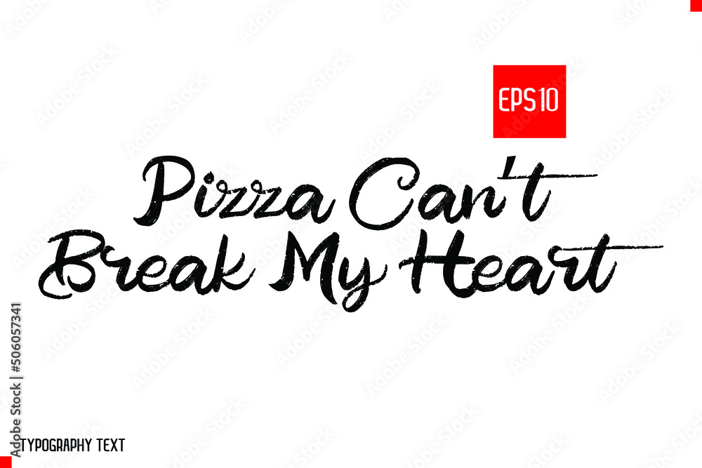 Pizza Can’t Break My Heart Vector illustration Quote About Pizza Pizza Can’t Break My Heart Vector illustration Quote About Pizza
