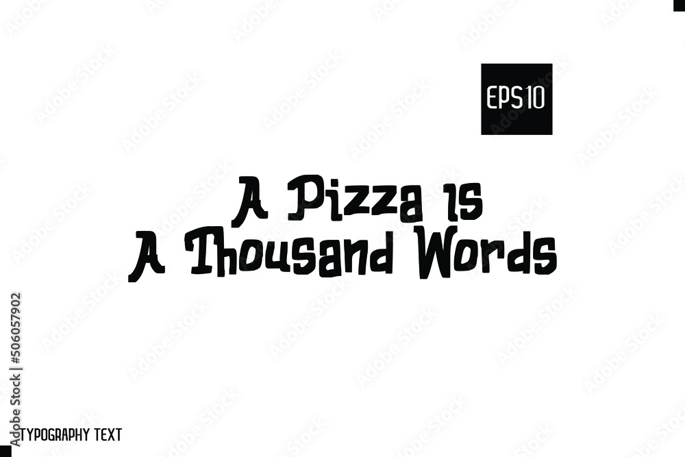 Quote About Pizza Text Lettering A Pizza Is A Thousand Words Quote About Pizza Text Lettering A Pizza Is A Thousand Words