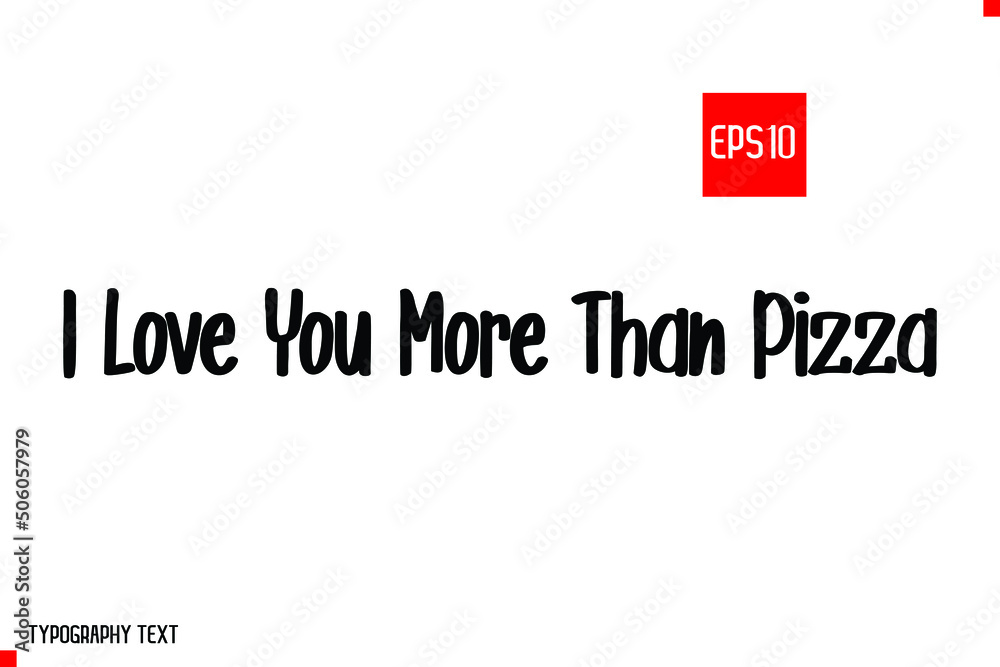 I Love You More Than Pizza. Vector illustration Quote About Pizza I Love You More Than Pizza. Vector illustration Quote About Pizza