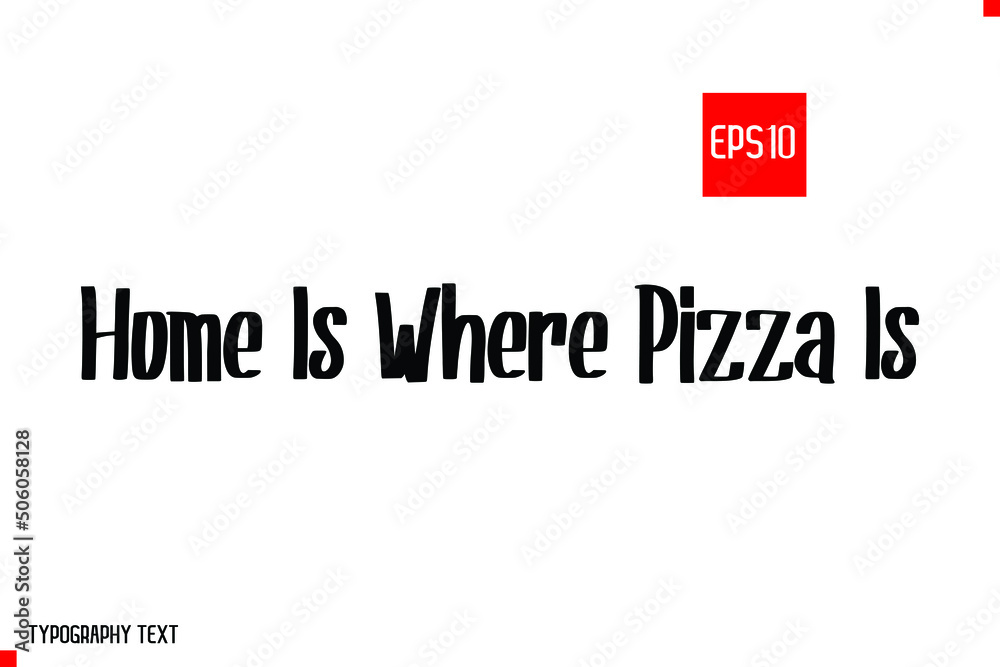 Home Is Where Pizza Is Cute Typography Text Scandinavian Style