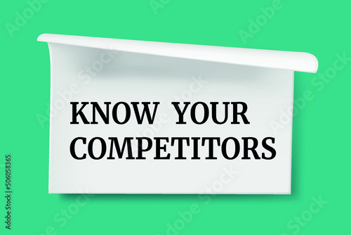 KNOW YOUR COMPETITORS write on Sticky Notes.