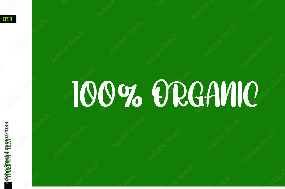Fototapeta premium Text Lettering Phrase 100% Organic on Green Background