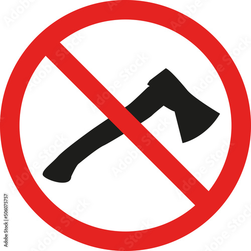 Axe prohibited sign. Red circle cross out Background. Forbidden signs and symbols.