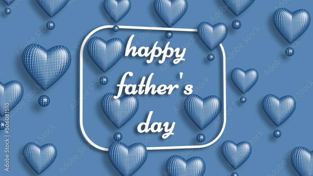 Father's day spacial background with blue doted heart in lovely motion. 3D illustration for best dad ever.