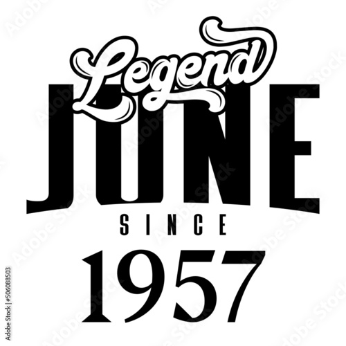 Legend since June1957, Retro vintage birthday typography design for Tshirt