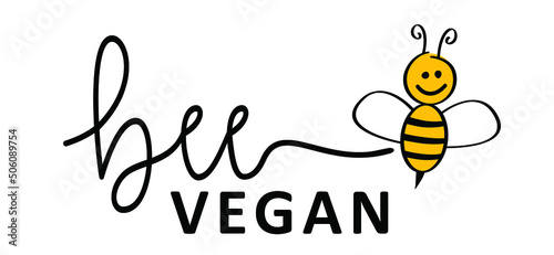 Slogan bee vegan or go vegan. Eat, vegetarian healthy food, nature, ecology foods. Happy and funny veganism logo or sign. Green fresh food. No animal eating.