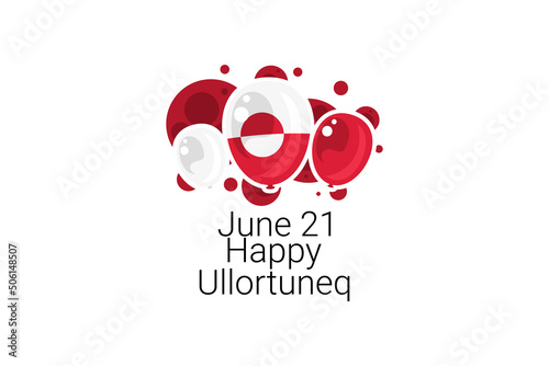 June 21 Happy Ullortuneq. Ullortuneq which meanings 'the longest day' as 21st June is the summer solstice in the Northern Hemisphere. vector illustration.