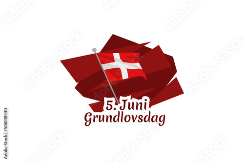 Translation: June 5, Constitution Day. Happy Constitution Day of Denmark (Grundlovsdag) vector illustration. Suitable for greeting card, poster and banner 