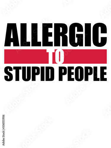 Stupid People Allergic 