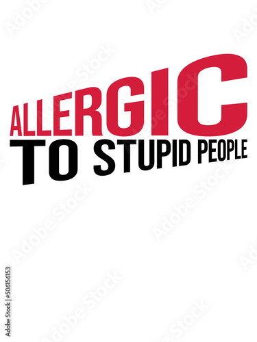 Stupid People Allergic 