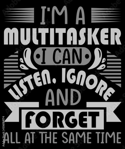 Funny Sarcastic T-Shirt, Sarcasm T-Shirt, I'm A Multitasker Shirt, Listen And Ignore Shirt, Funny Quote Shirt, Shirt with Funny Sayings