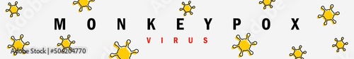 Banner with vector illustration of the yellow virus. The concept of the spread of monkeypox disease. Vector clipart illustration monkey pox.
