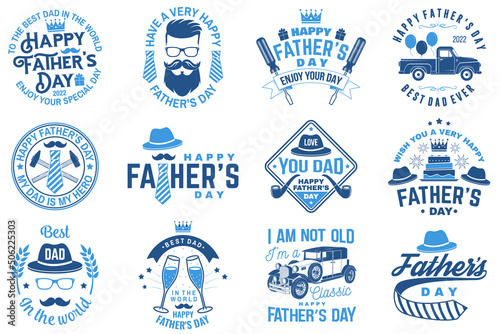 Set of Have a very Happy Father s Day badge, logo design. Vector illustration. Vintage style Father s Day Designs with retro car, hipster father mustache, glasses of champagne, hipster hat, ties and