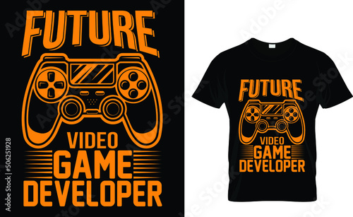 Future video game developer - Gaming T-Shirt Design