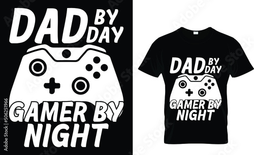 Dad by day gamer by night - Gaming T-Shirt Design 