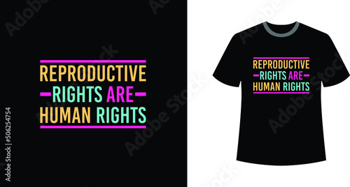 Reproductive Rights are Human Rights Modern Stylish Text T-shirt Design.