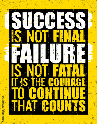 Success is not final; failure is not fatal: it is the courage to continue that counts. Motivational quote. photo