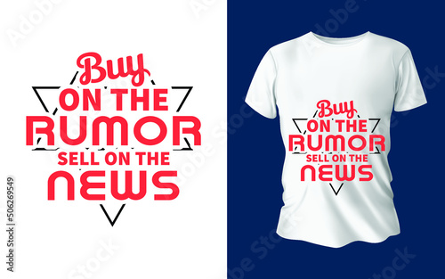 buy on the rumor sell on the news tshirt design photo