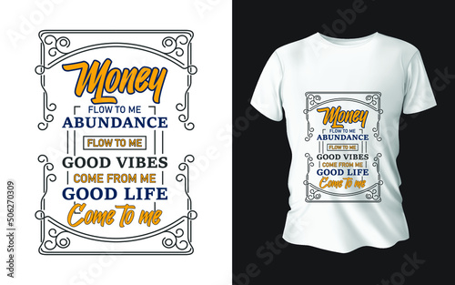 money follow to me & good life come to me tshirt design photo