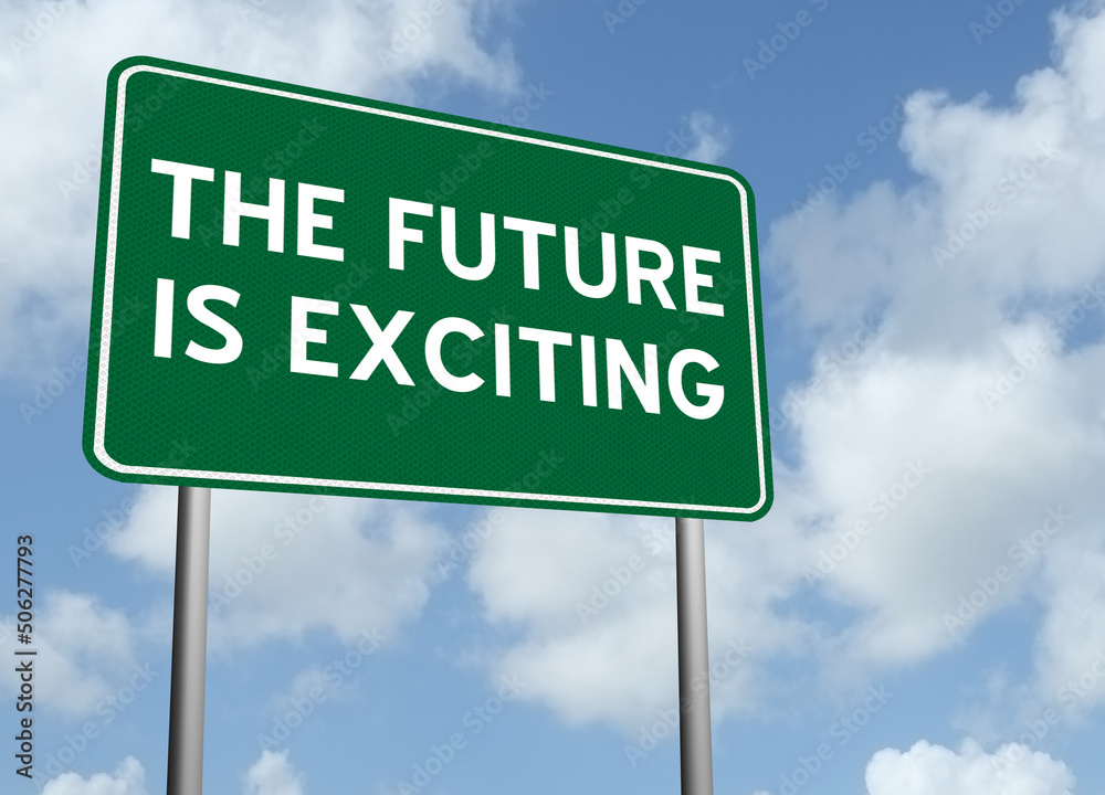 The Future is Exciting motivational quote on sign in nature. The Future is Exciting motivational quote on sign in nature.