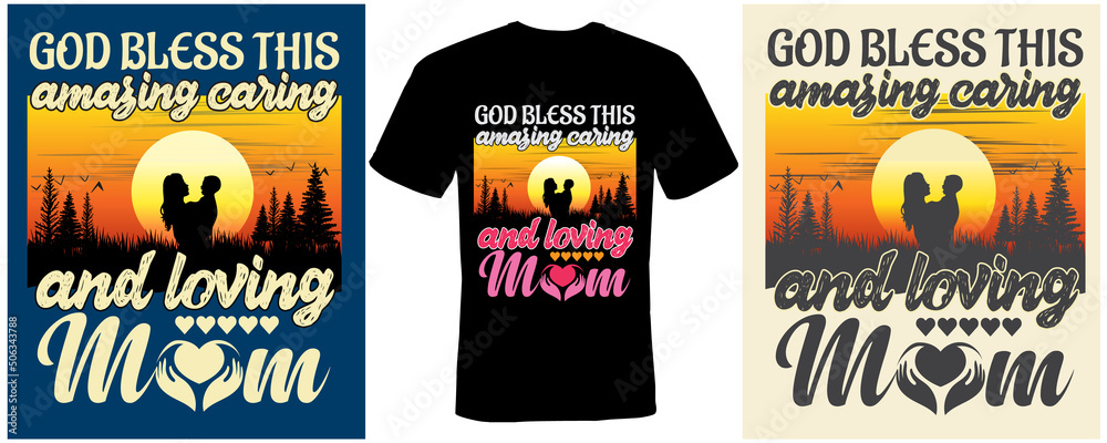 God bless this amazing caring and loving mom T-shirt design for mom God bless this amazing caring and loving mom T-shirt design for mom