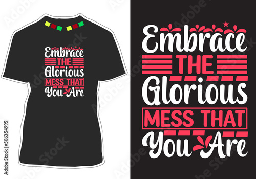 Embrace the glorious mess that you are Inspiration Quotes