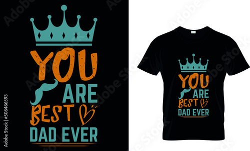 Photo YOU ARE BEST DAD EVER CUSTOM T-SHIRT.