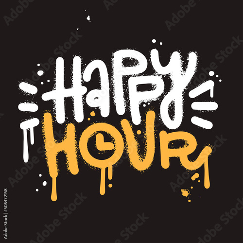 Happy Hour - Cool Spray Lettering Graffiti Style On A dark Background. Label Sign street art. Vector hand drawn textured Graphic.