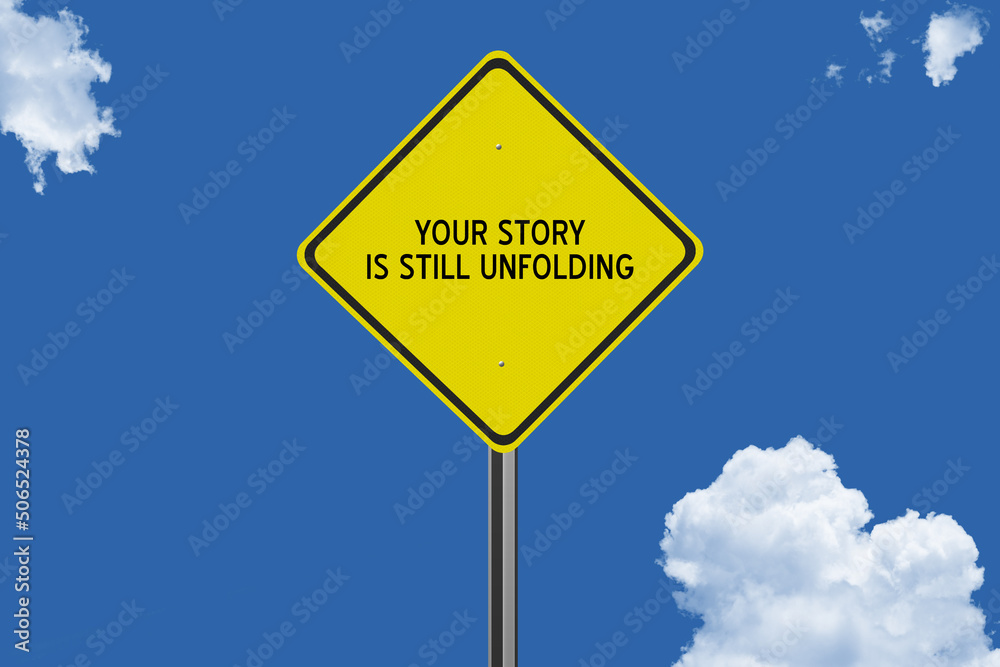 Motivational Text Your Story is Still Unfolding Motivational Text Your Story is Still Unfolding