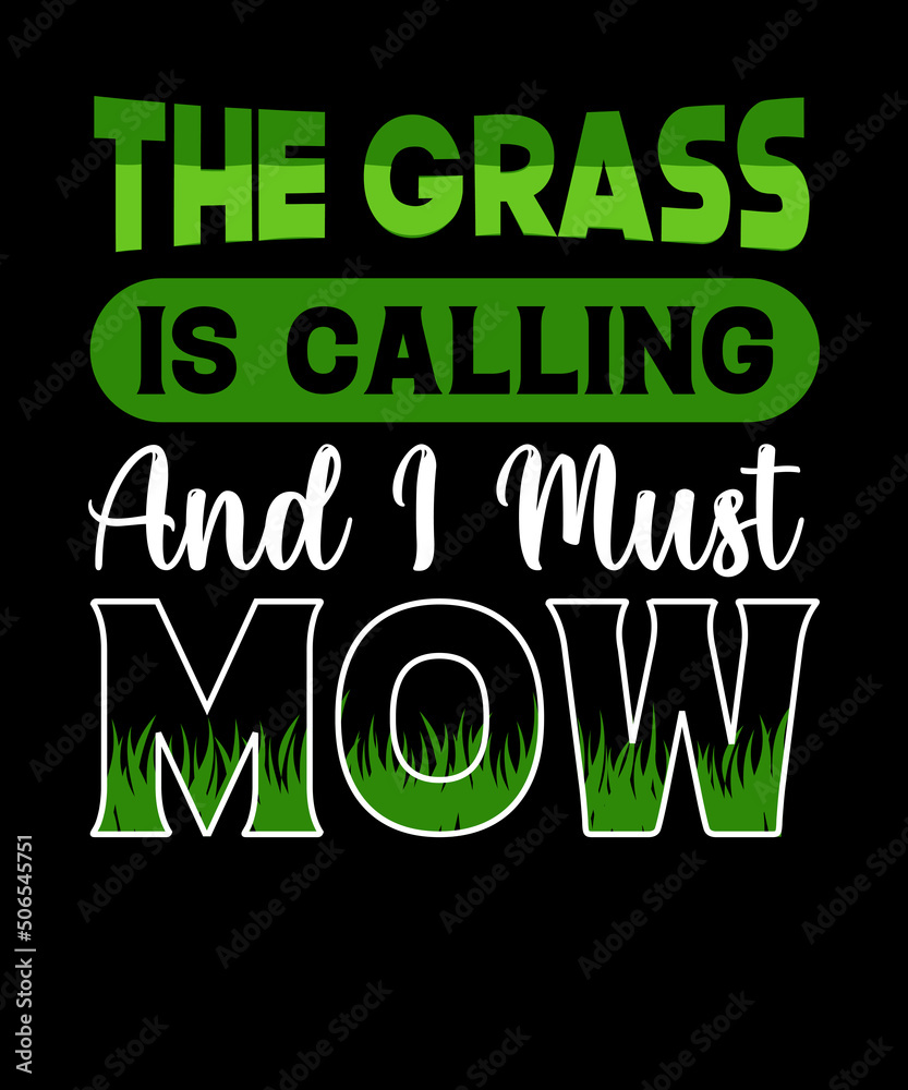 Obraz premium The Grass Is Calling I Must Mow Lawn Mowing Shirt Gardening t-shirt design