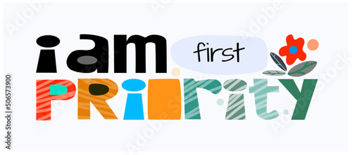 I am first priority affirmation vector words. Life quotes phrase. Colourful letters blogs banner cards wishes t shirt designs. Inspiring words for personal growth. International thinking day. 