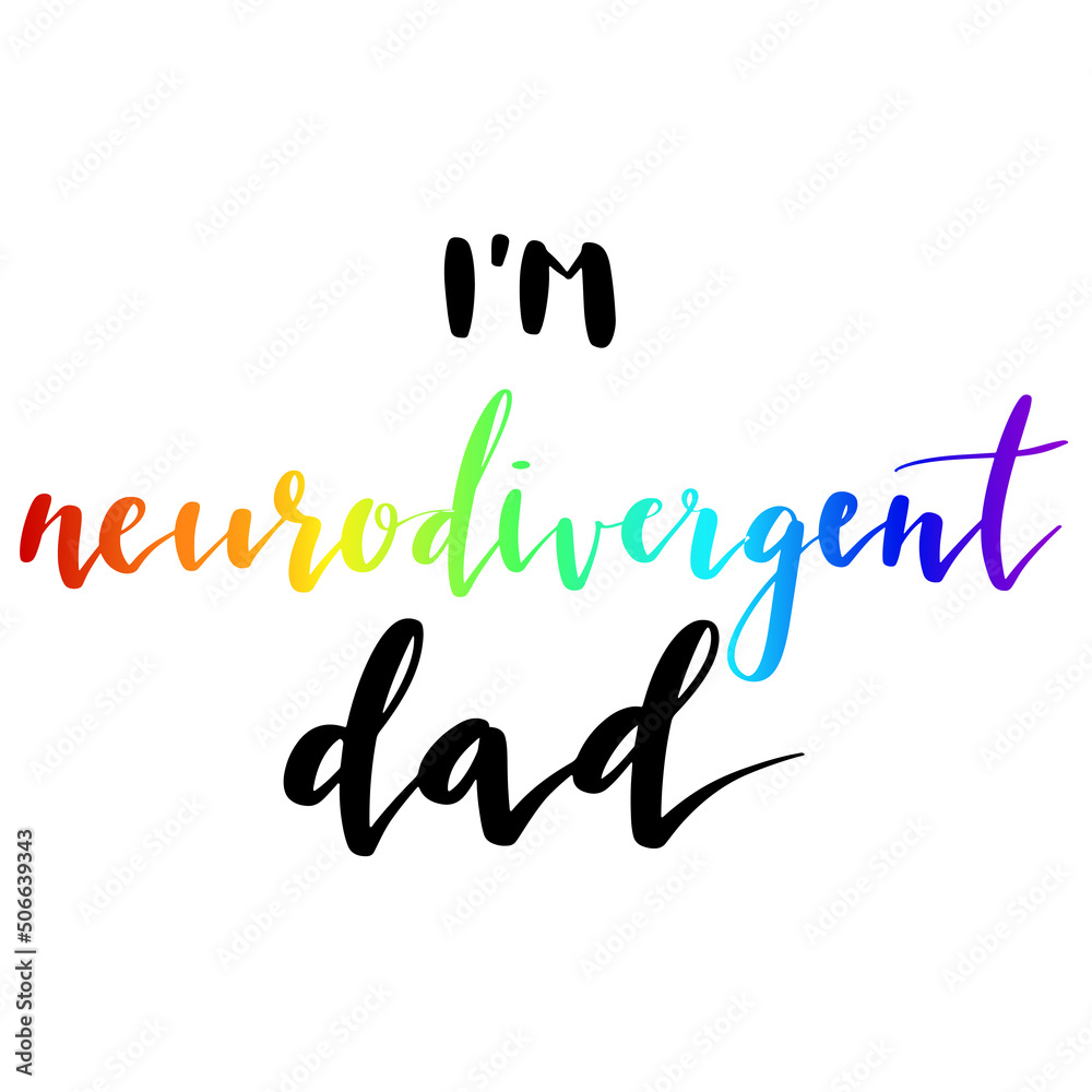 I am Neurodivegent Dad phrase hand lettering vector illustration