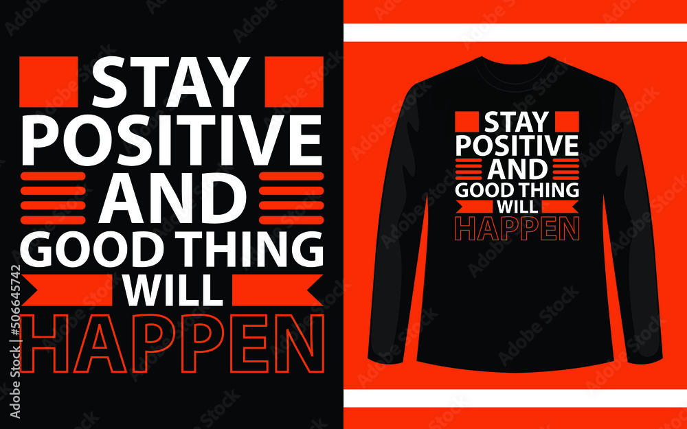 Naklejka premium Stay Positive And Good Thing Will Happen Typography T-Shirt Design