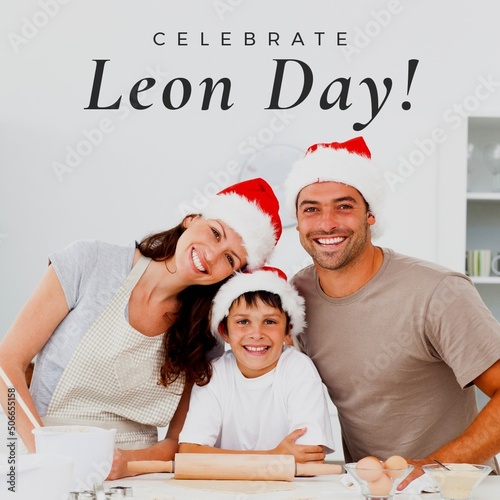 Composite of celebrate leon day text and portrait of caucasian family wearing santa hats in kitchen