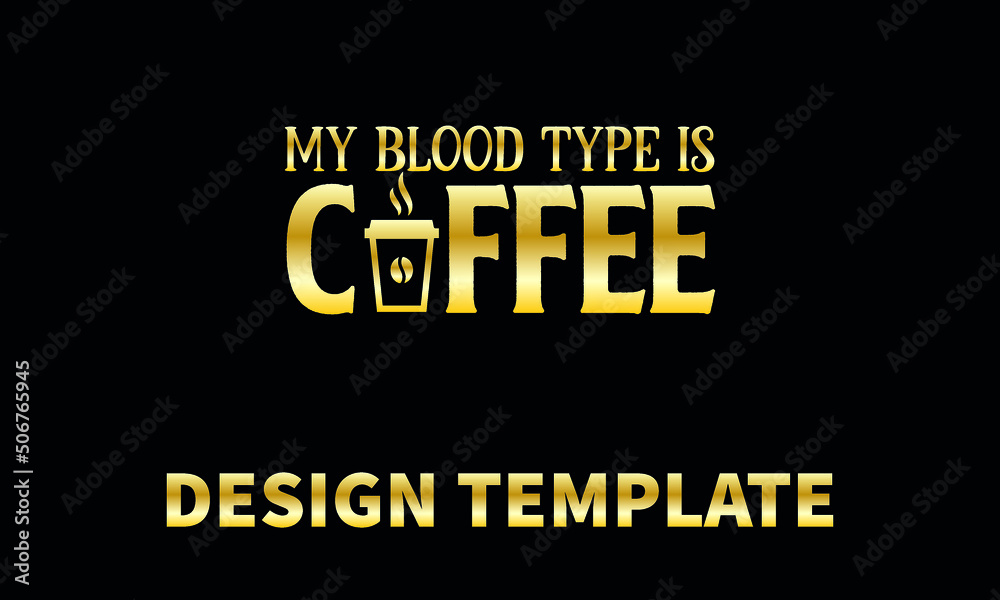 Obraz premium my blood type is coffee vector logo monogram template