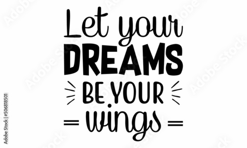 Let your dreams be your wings SVG Design.