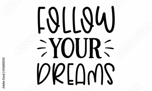 Follow Your Dreams SVG Design.