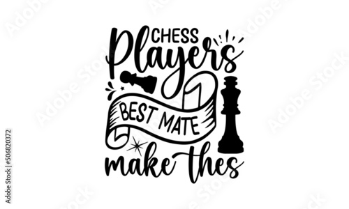 Chess Players Make The Best Mates, Wordmark chess logo with king crown and bishop icon vector on negative space, Chess T-shirt design, Chess vector