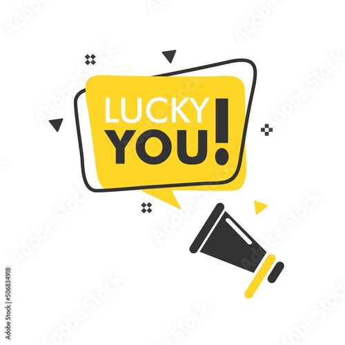 megaphone with lucky you speech bubble banner.loudspeaker.vector