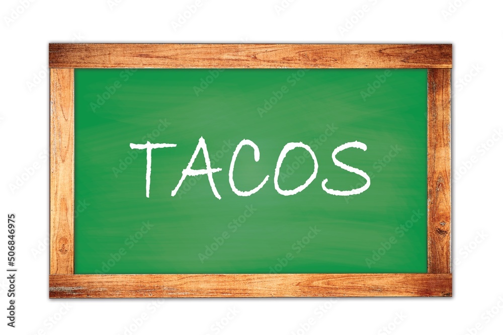 TACOS text written on green school board.