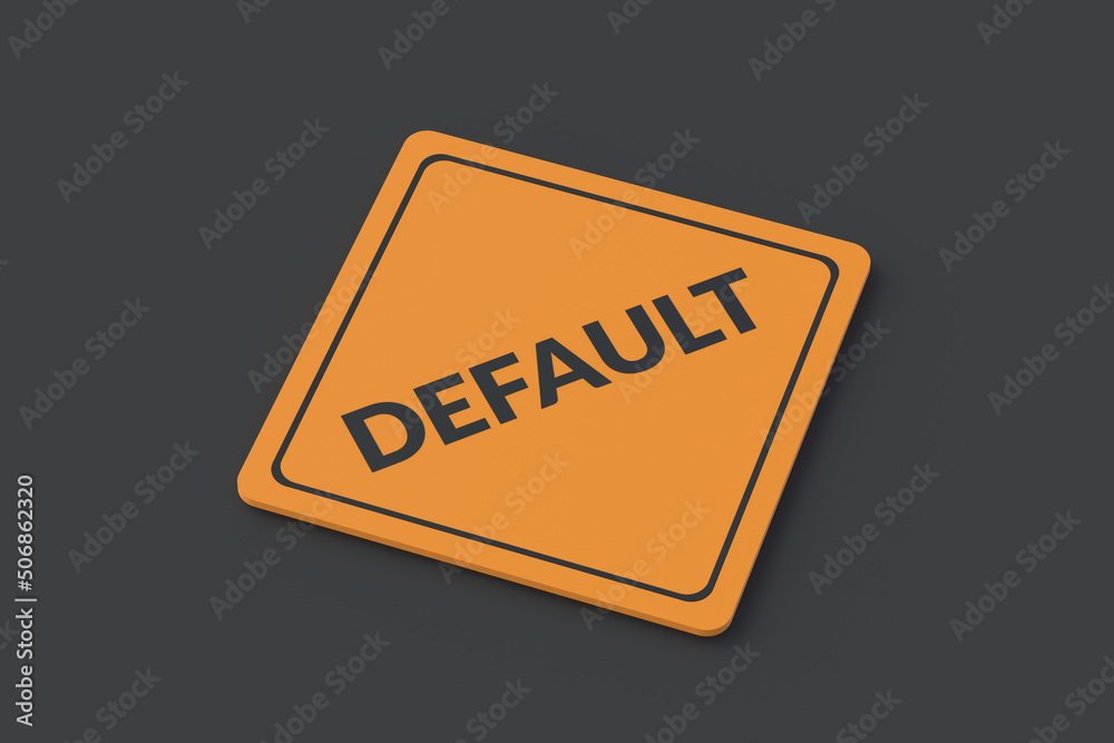 Word default on road sign. Financial crisis. Default on debt obligations. Bankruptcy of the banking sector. Economic problem. Inflation, devaluation. 3d render Word default on road sign. Financial crisis. Default on debt obligations. Bankruptcy of the banking sector. Economic problem. Inflation, devaluation. 3d render